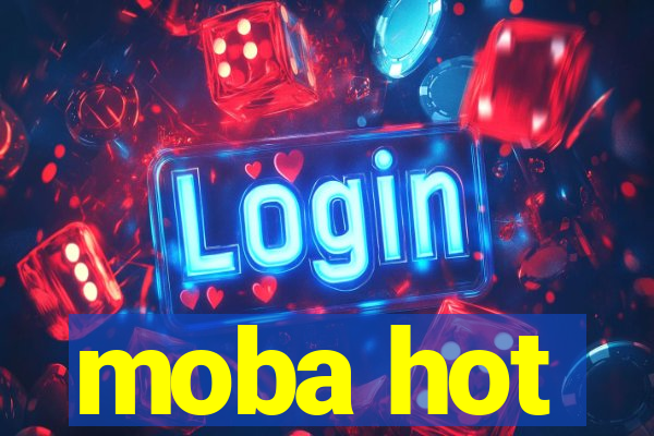 moba hot